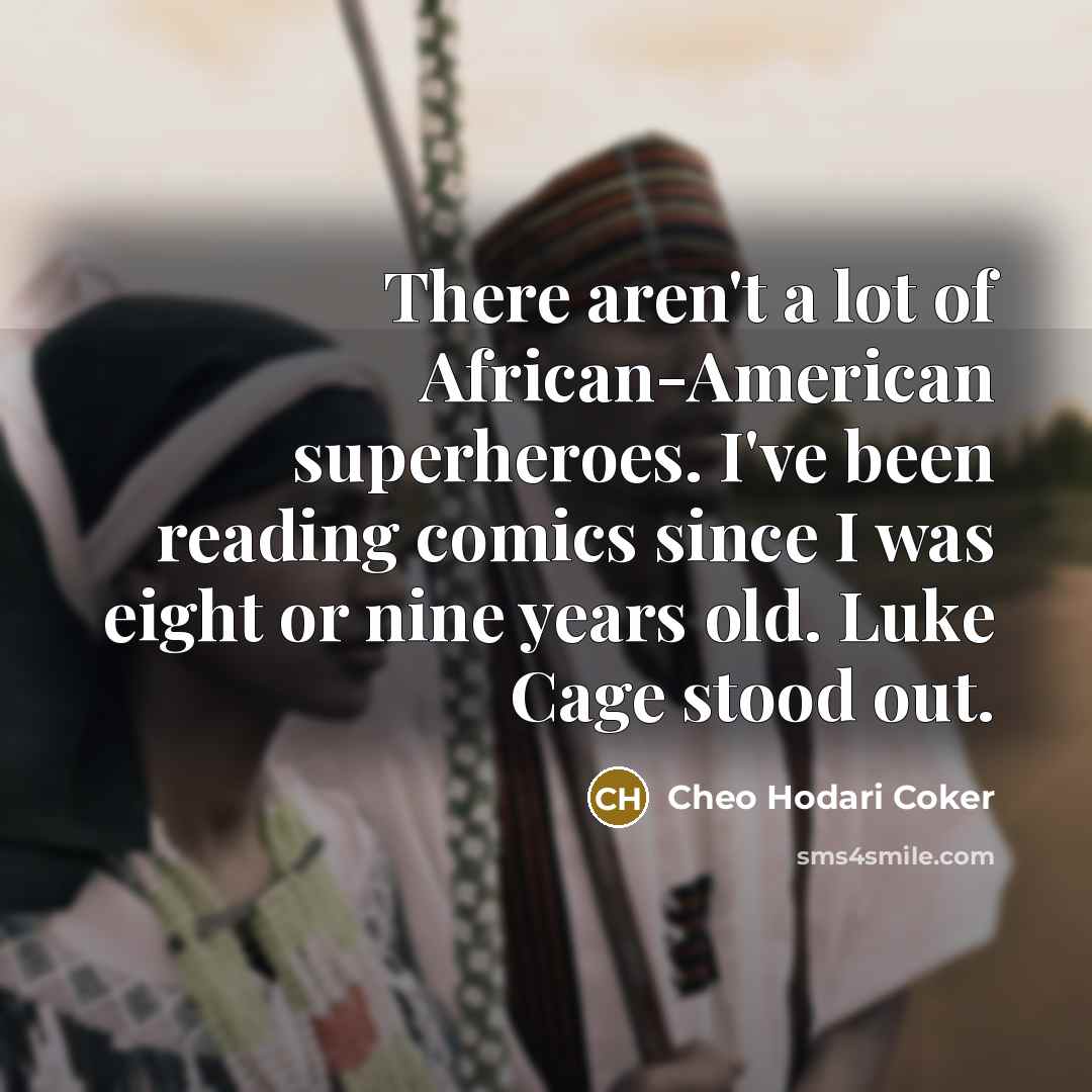 “There aren't a lot of African-American superheroes. I've been reading comics since I was eight or nine years old. Luke Cage stood out.” quote by Cheo Hodari Coker