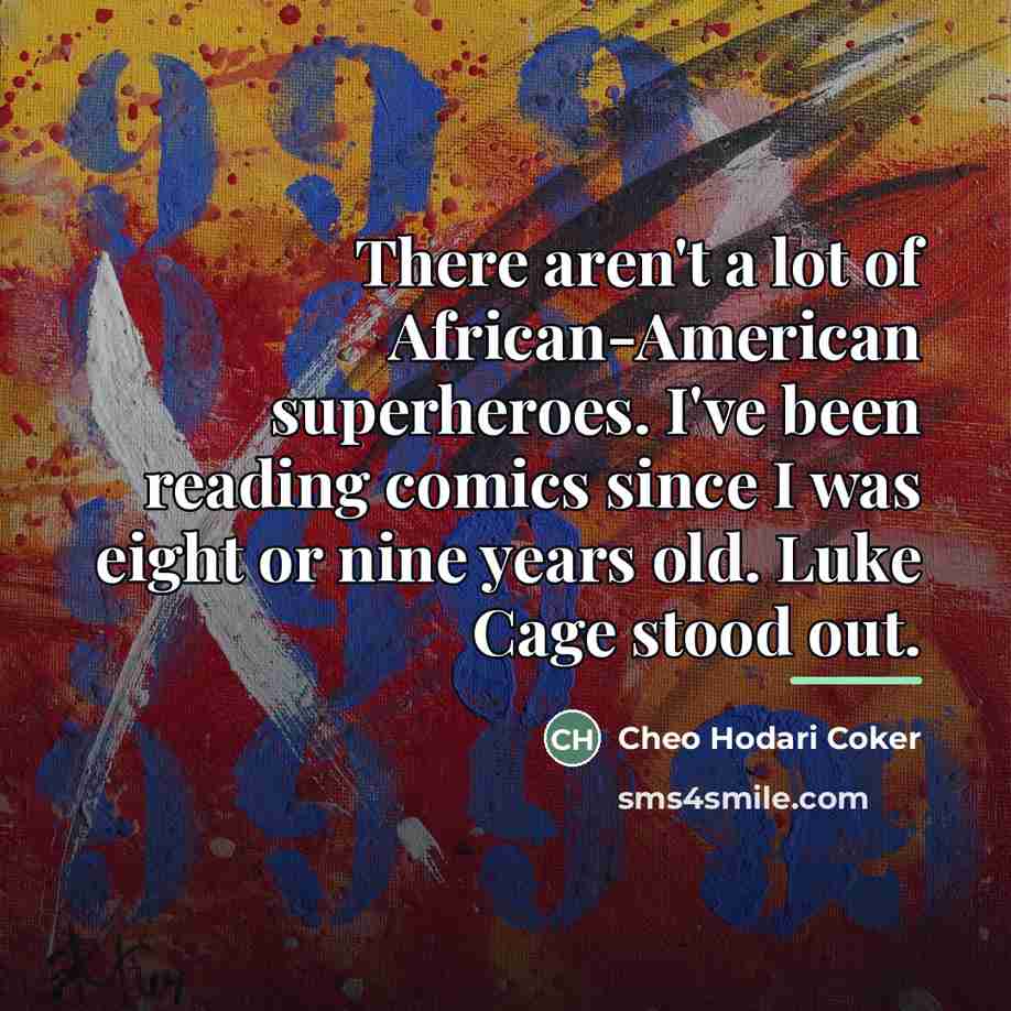 “There aren't a lot of African-American superheroes. I've been reading…” quote by Cheo Hodari Coker