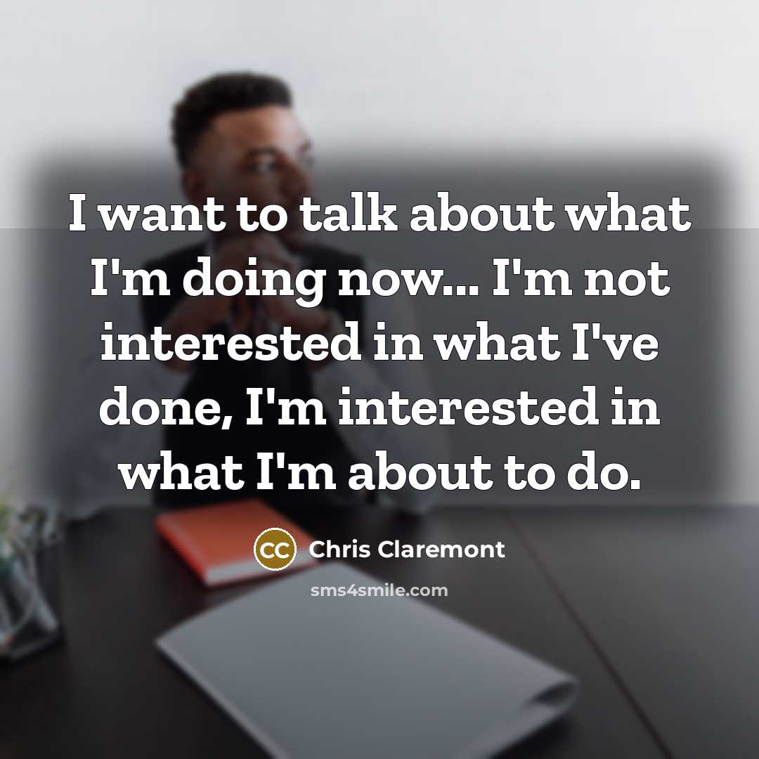 “I want to talk about what I'm doing now... I'm…” quote by Chris Claremont