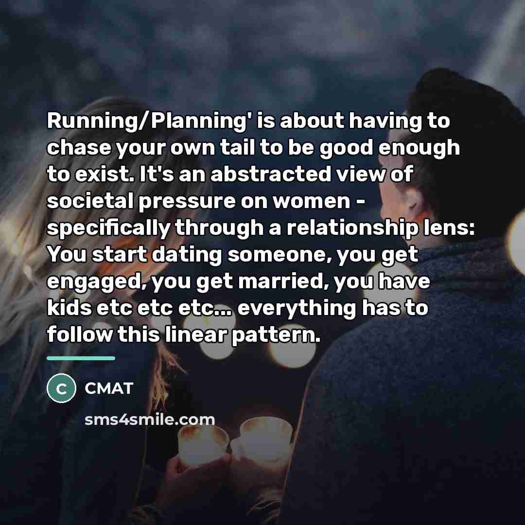 “Running/Planning' is about having to chase your own tail to…” quote by CMAT