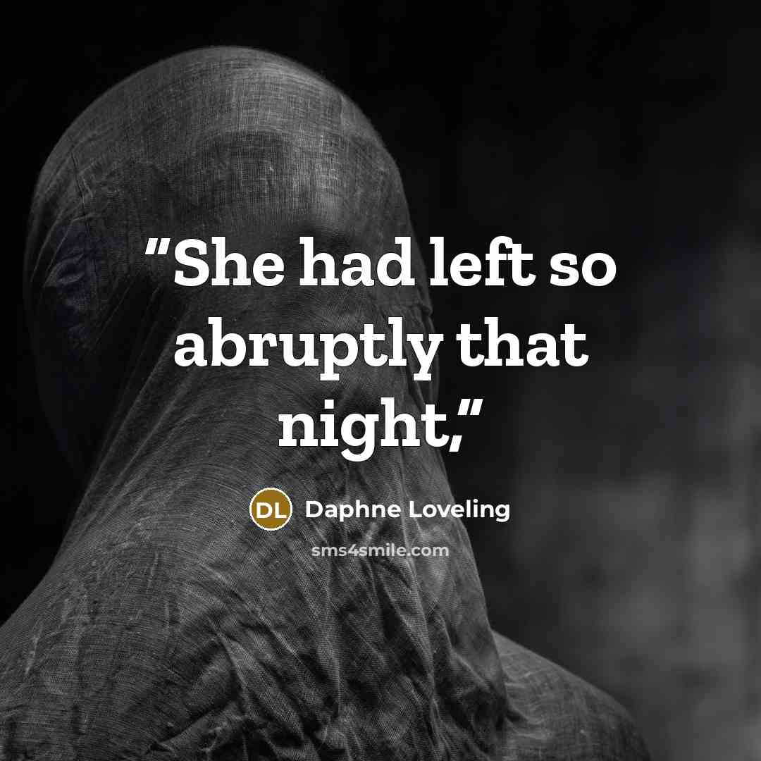 “She had left so abruptly that night,” quote by Daphne Loveling