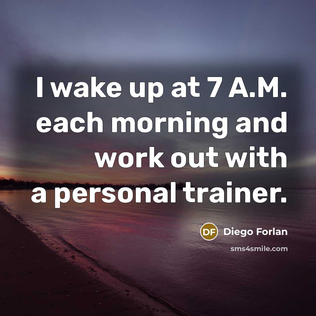 “I wake up at 7 A.M. each morning and work…” quote by Diego Forlan
