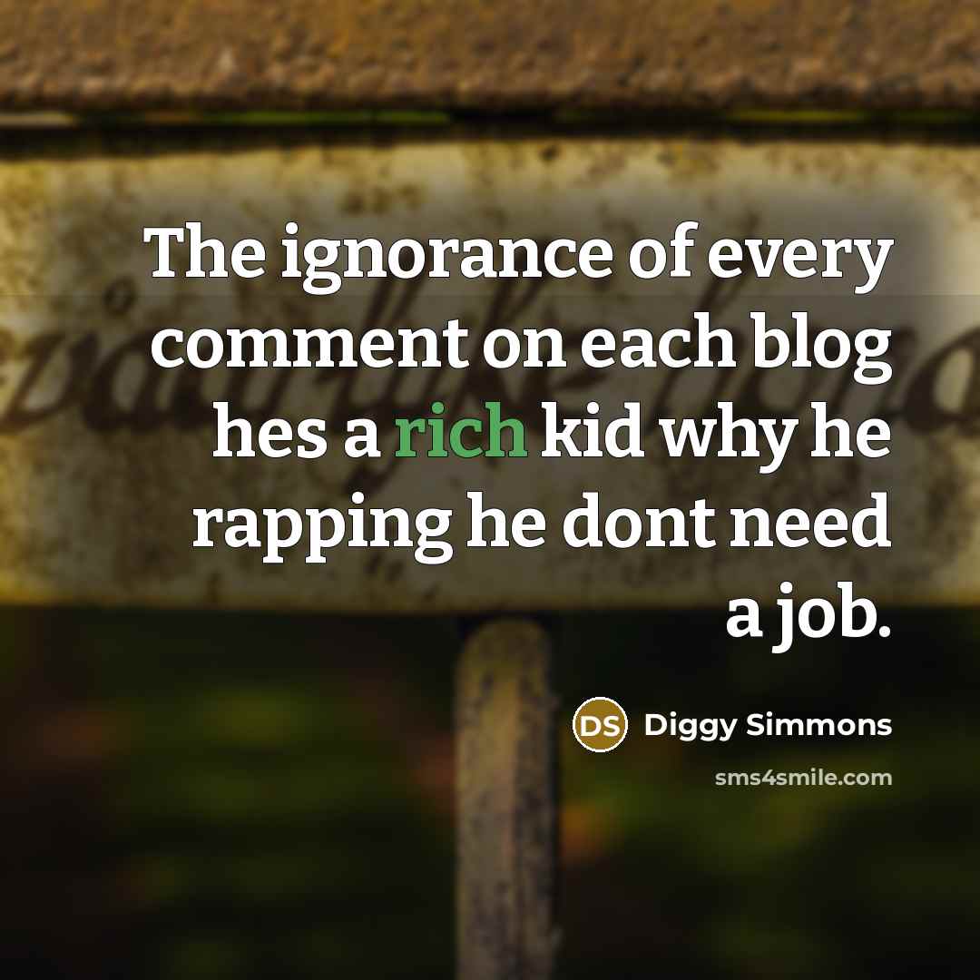 “The ignorance of every comment on each blog hes a…” quote by Diggy Simmons