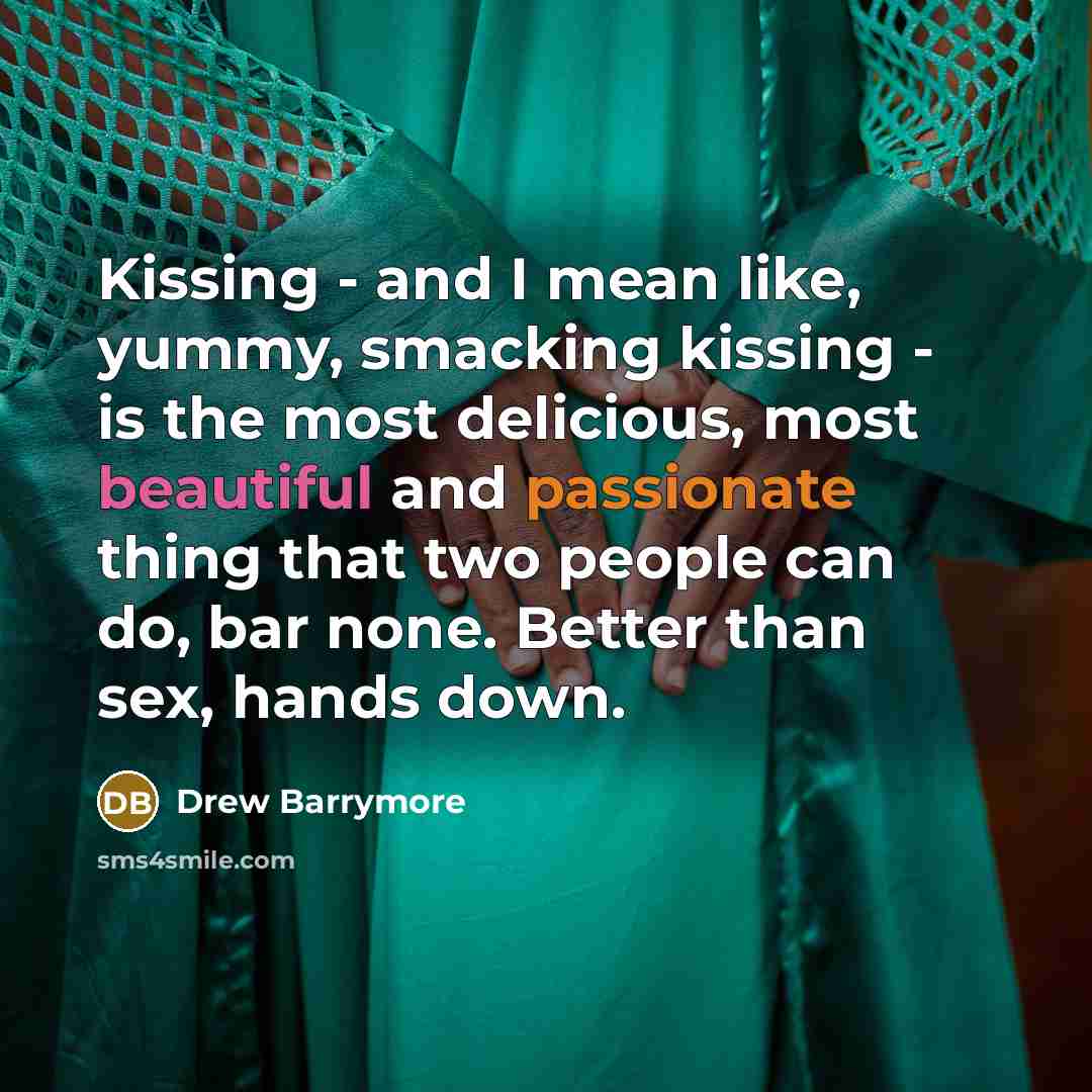 “Kissing - and I mean like, yummy, smacking kissing -…” quote by Drew Barrymore