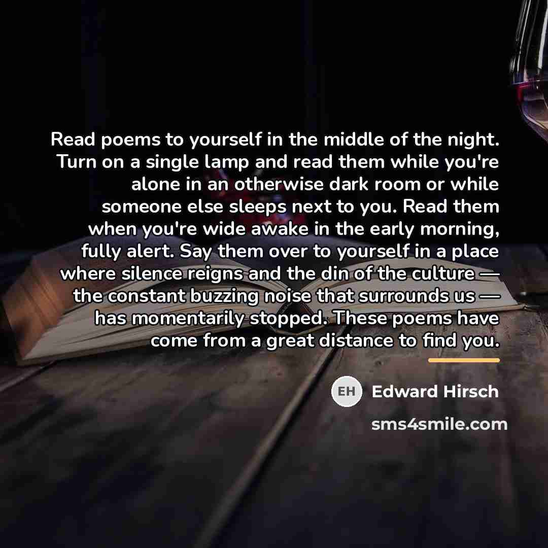 “Read poems to yourself in the middle of the night.…” quote by Edward Hirsch