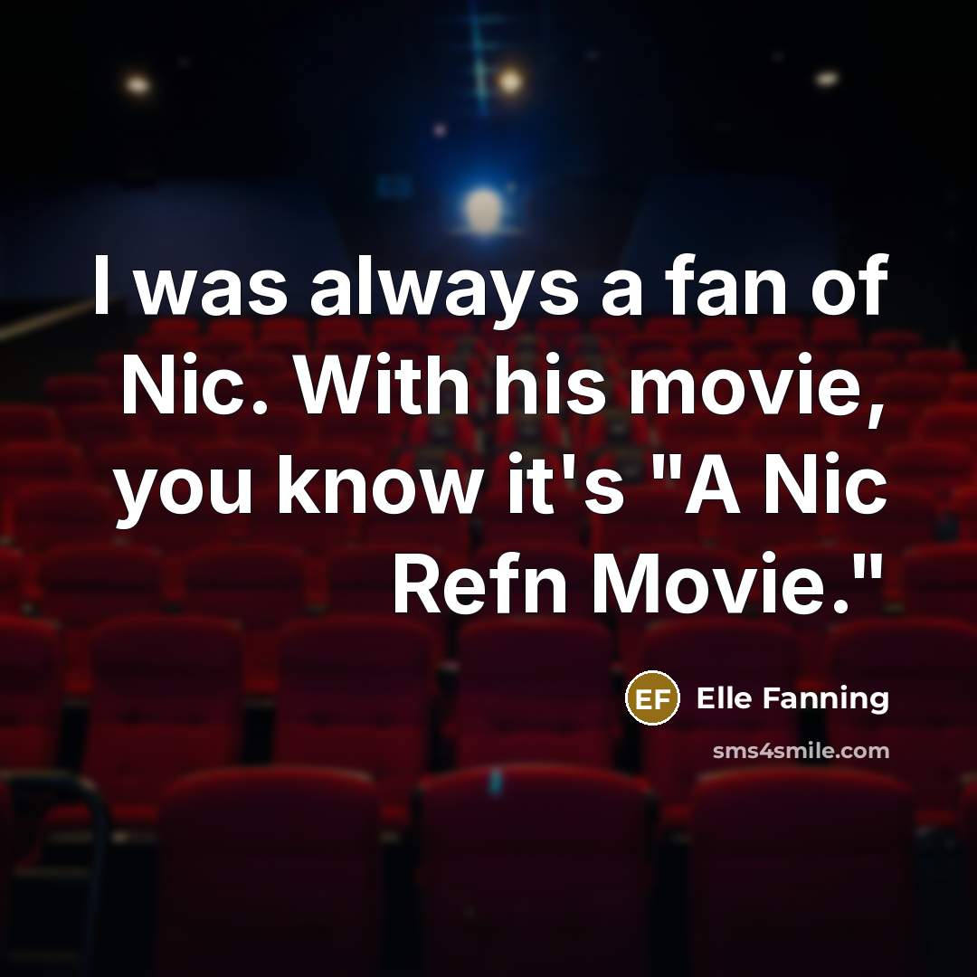 “I was always a fan of Nic. With his movie,…” quote by Elle Fanning