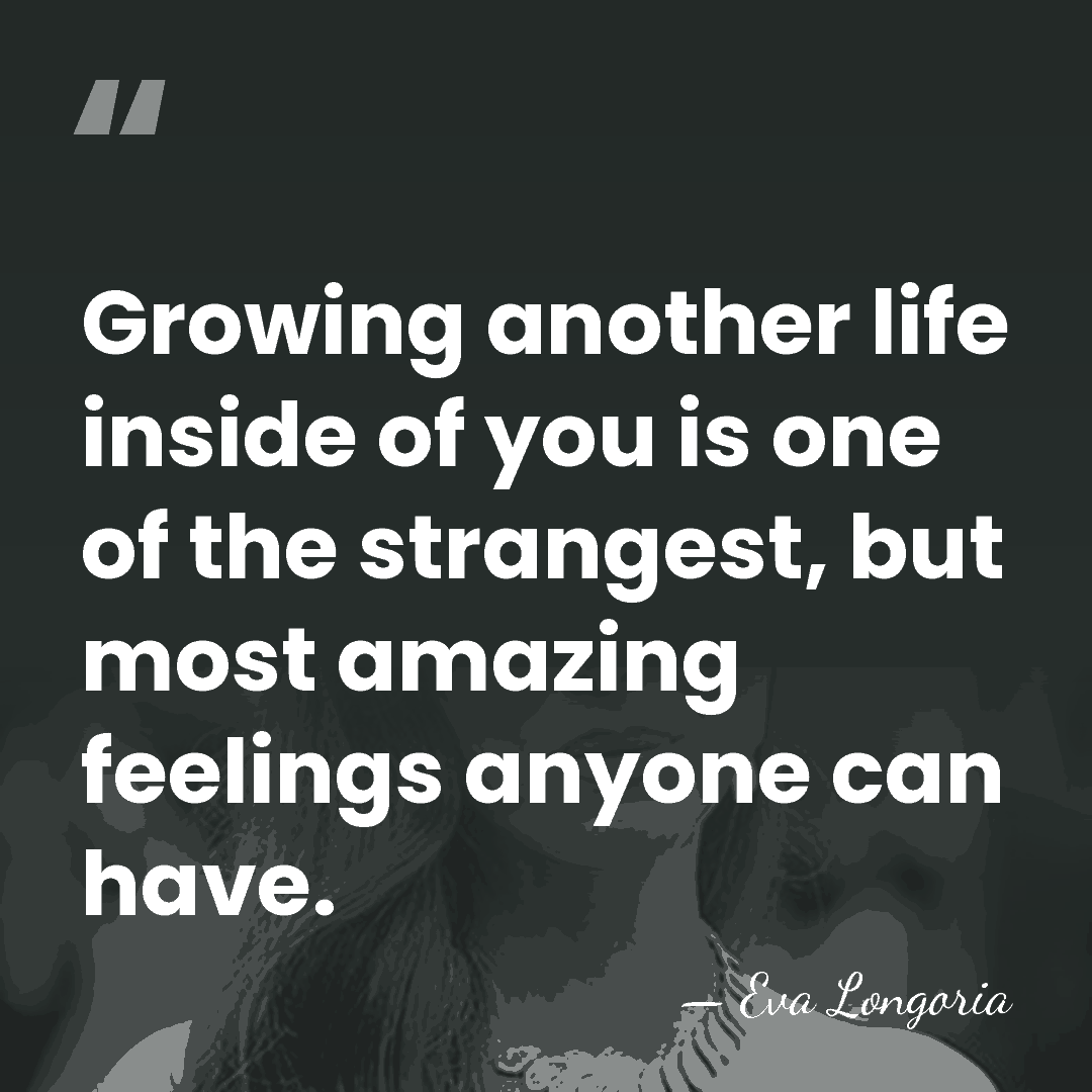 Growing another life inside of you is one of the strangest, but&hellip; - Eva Longoria