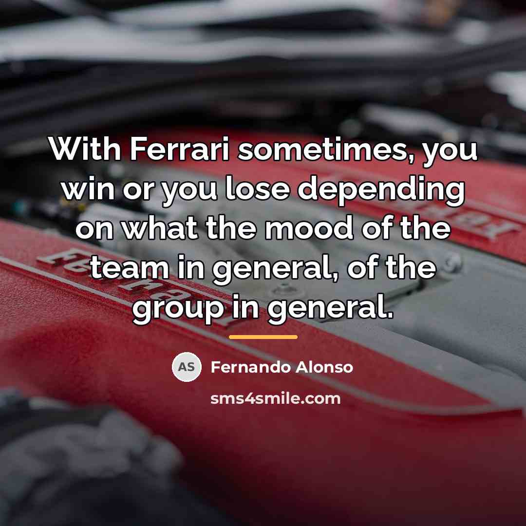 “With Ferrari sometimes, you win or you lose depending on…” quote by Fernando Alonso