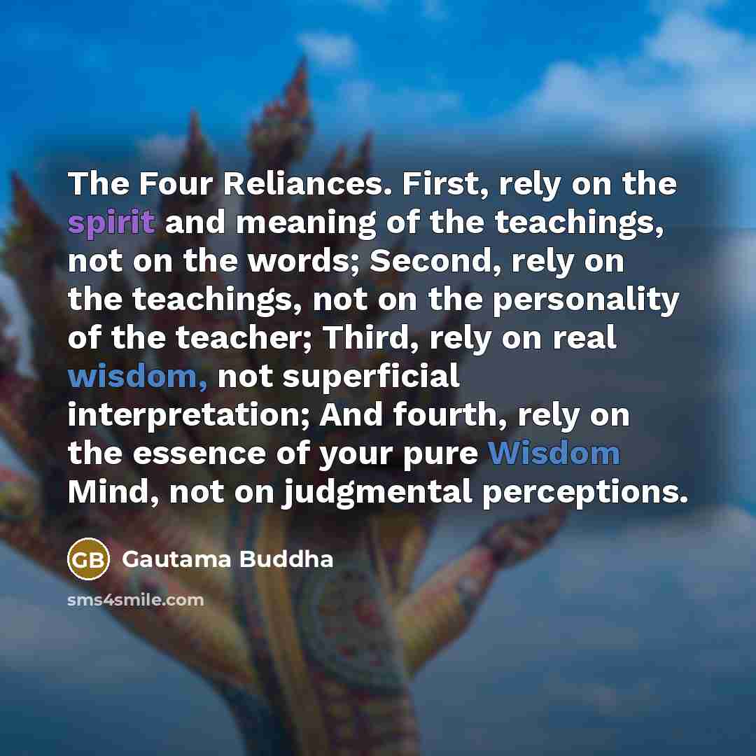 “The Four Reliances. First, rely on the spirit and meaning…” quote by Gautama Buddha