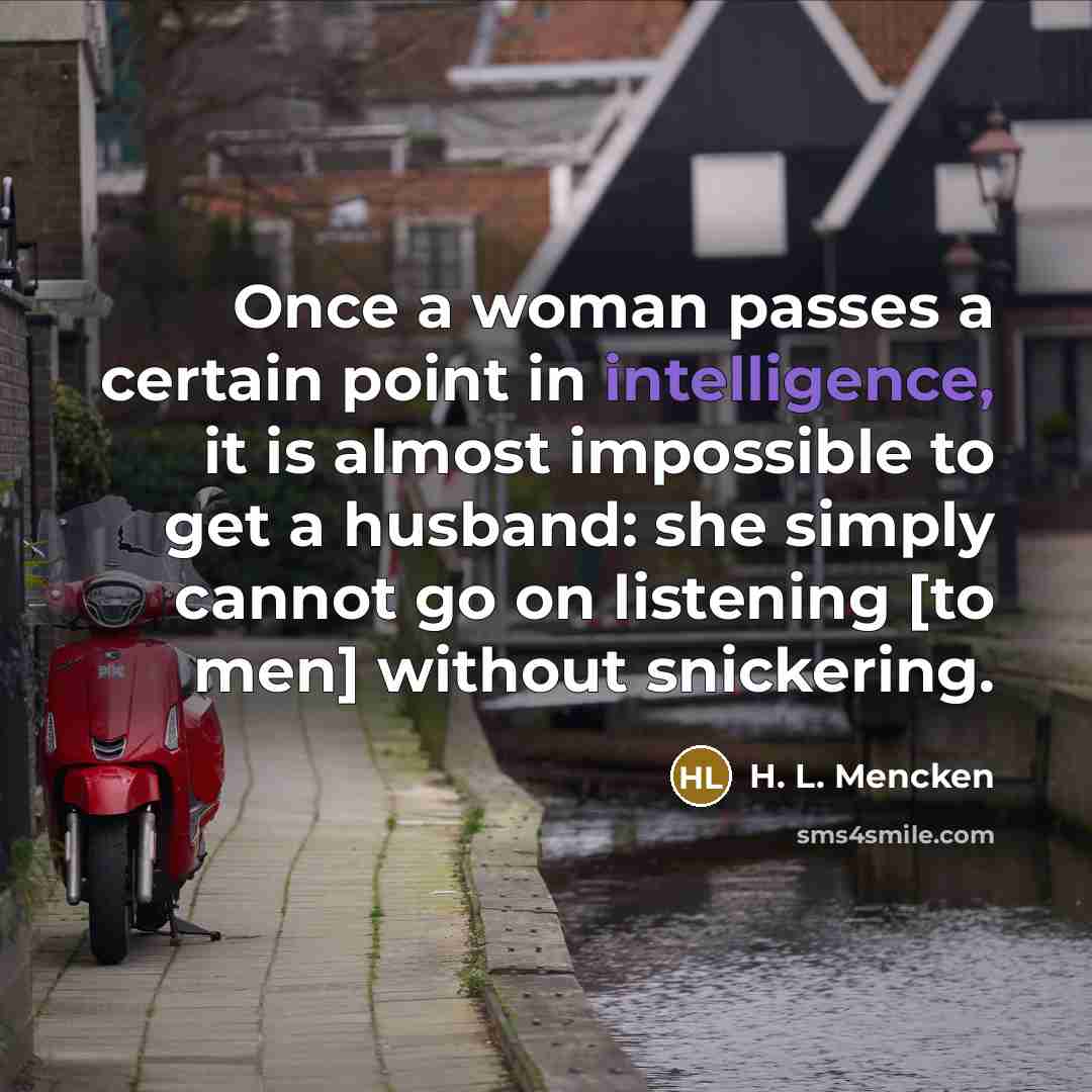 “Once a woman passes a certain point in intelligence, it…” quote by H. L. Mencken