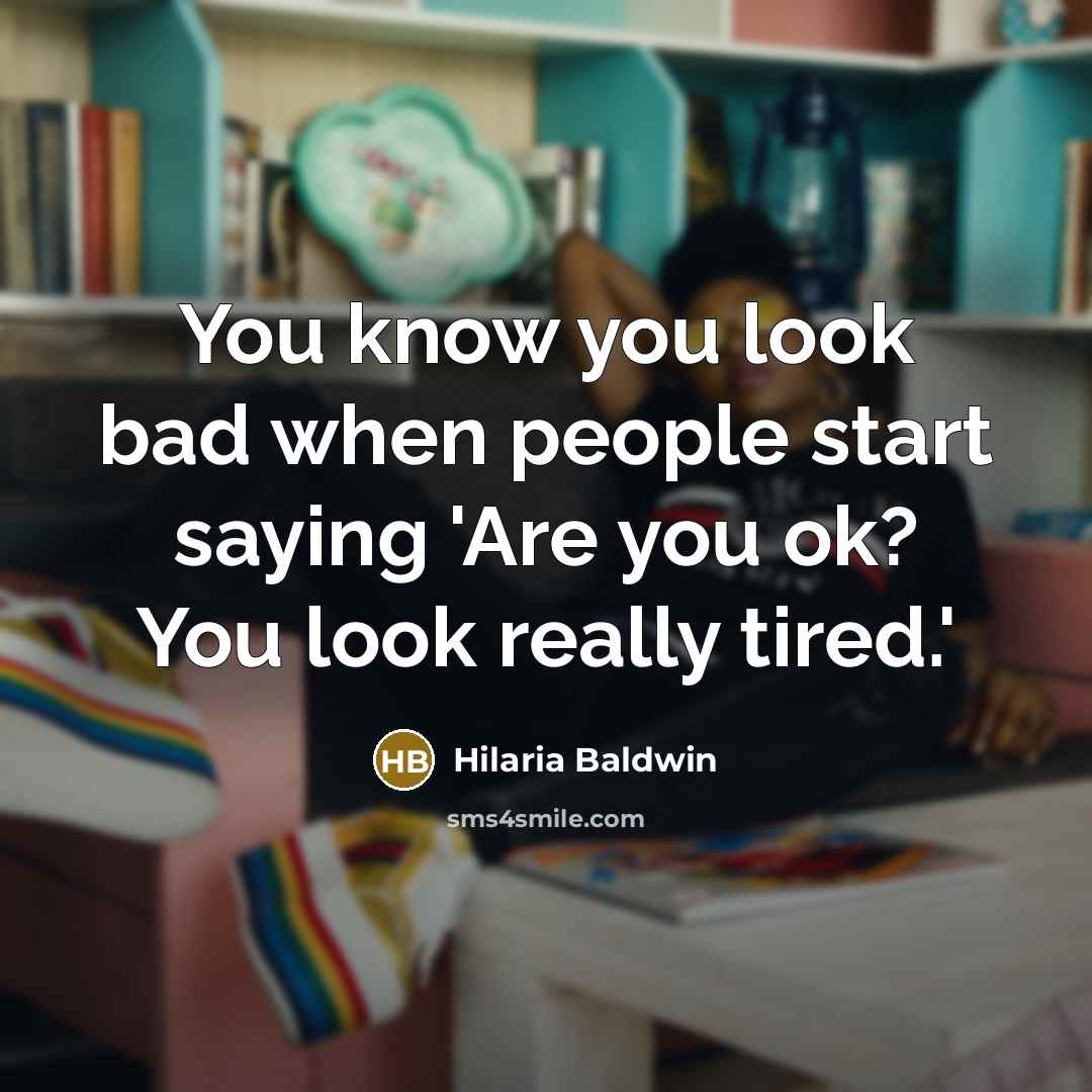 “You know you look bad when people start saying 'Are…” quote by Hilaria Baldwin