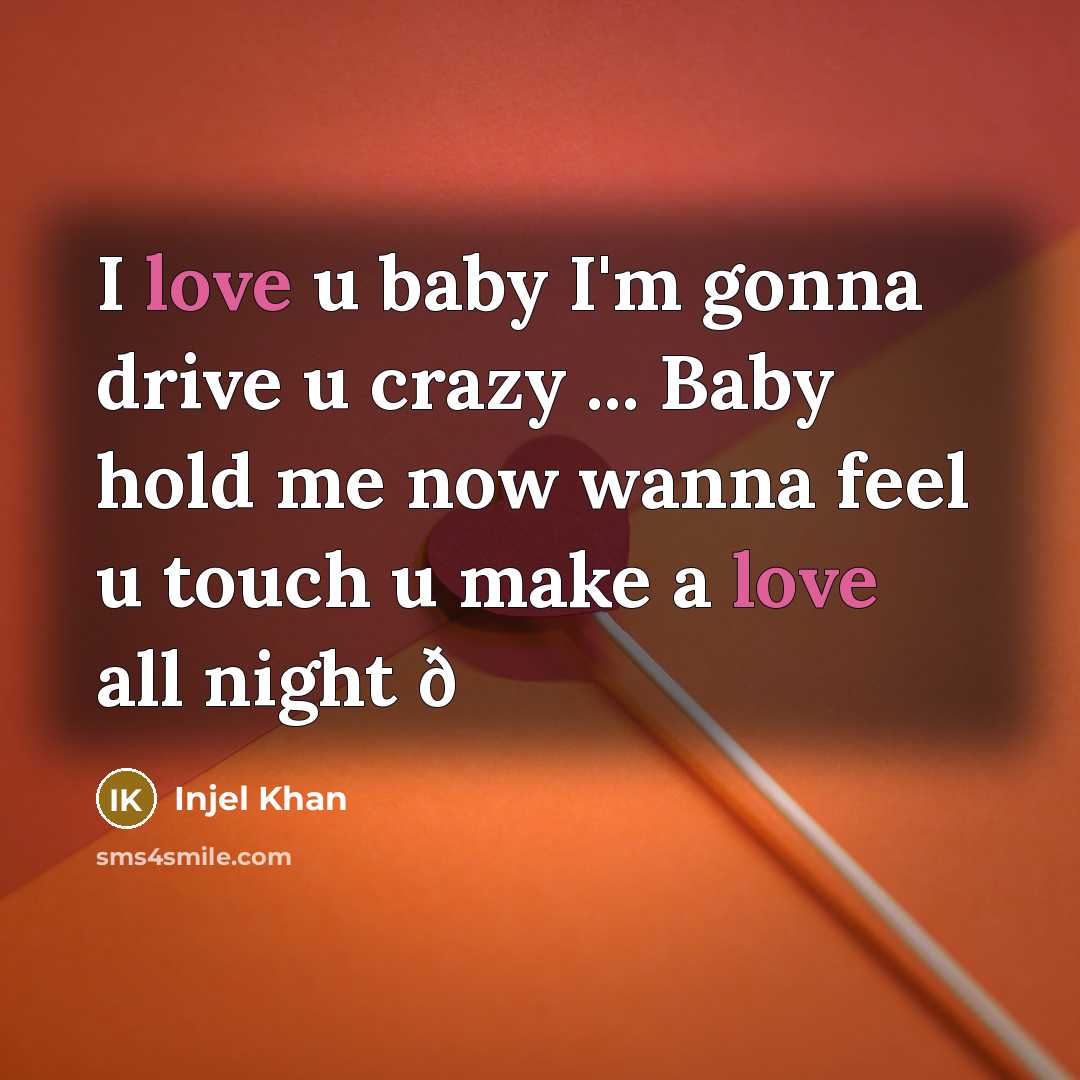 “I love u baby I'm gonna drive u crazy ...…” quote by Injel Khan