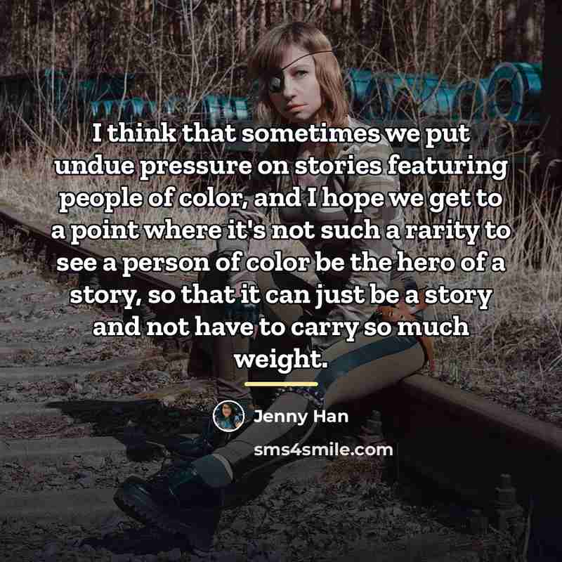 “I think that sometimes we put undue pressure on stories…” quote by Jenny Han