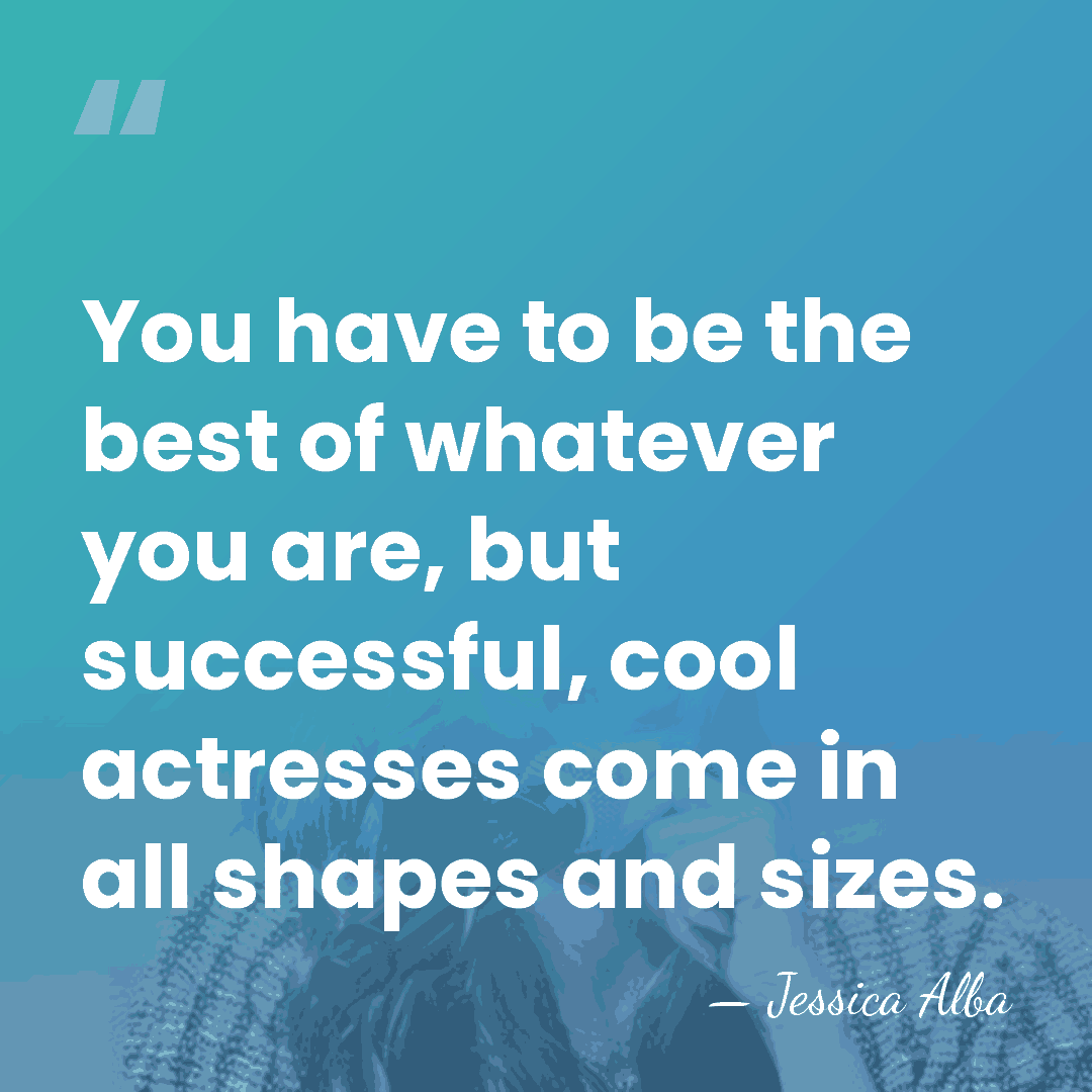You have to be the best of whatever you are, but successful,&hellip; - Jessica Alba