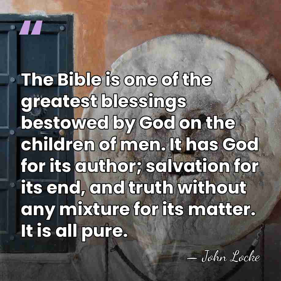The Bible is one of the greatest blessings bestowed by God on&hellip; - John Locke
