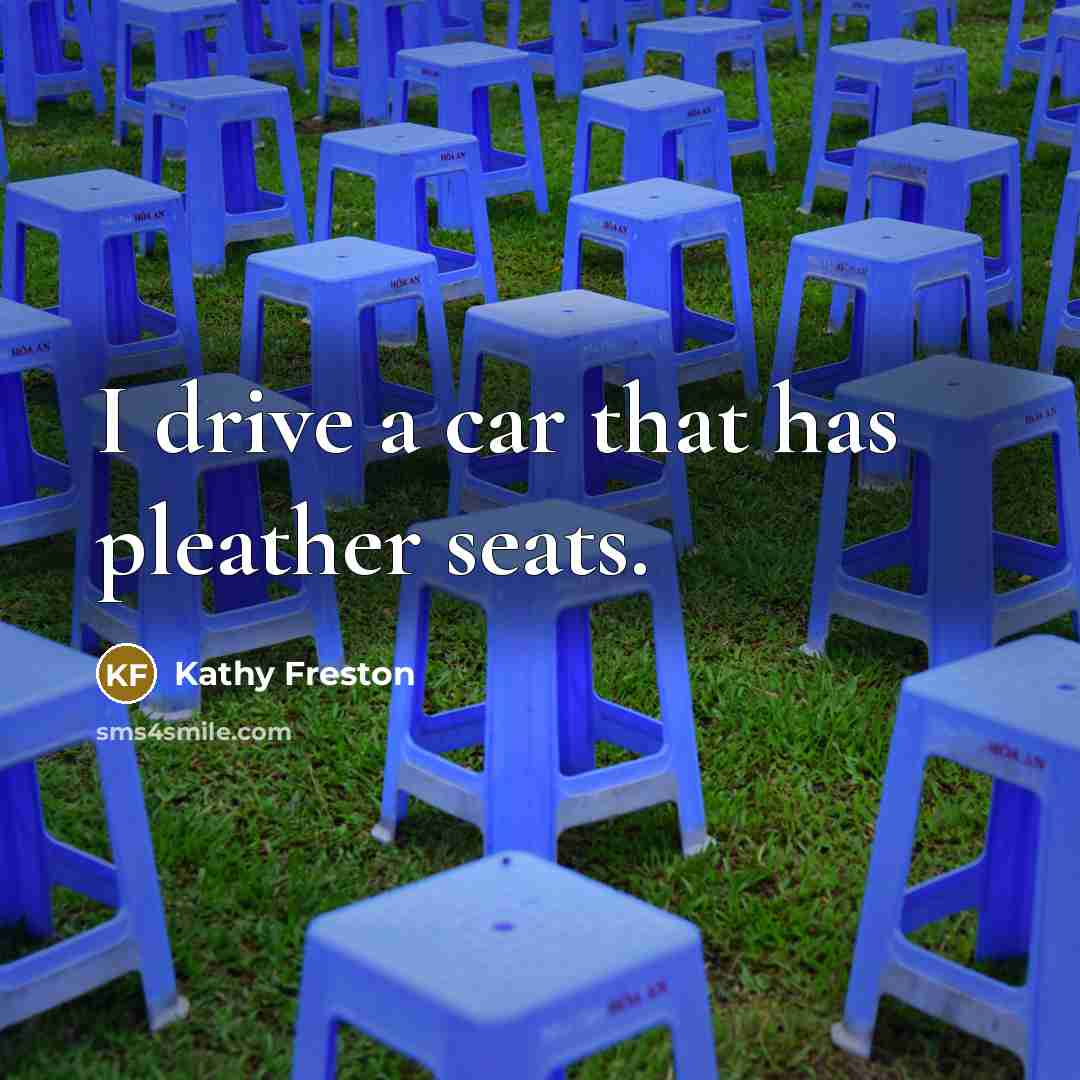 “I drive a car that has pleather seats.…” quote by Kathy Freston