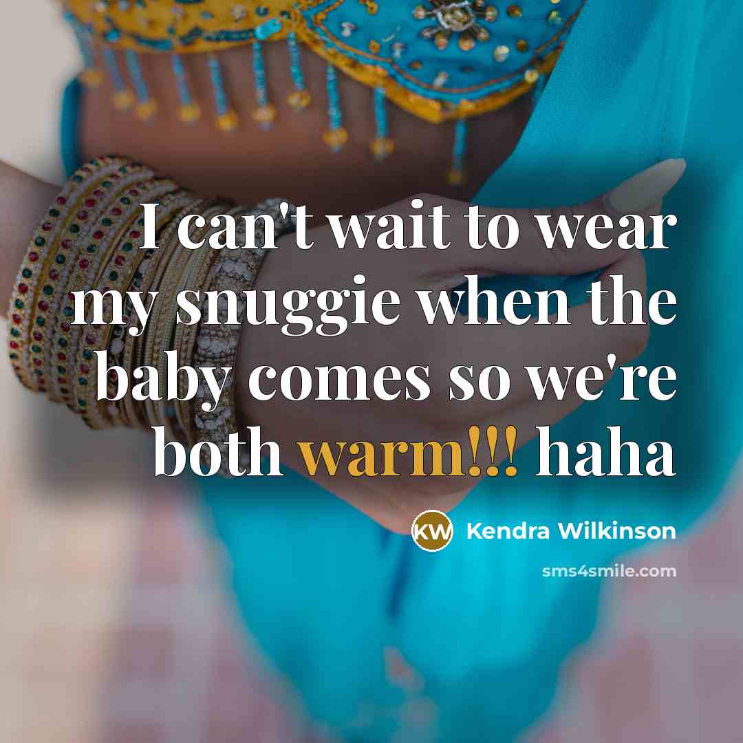 “I can't wait to wear my snuggie when the baby…” quote by Kendra Wilkinson