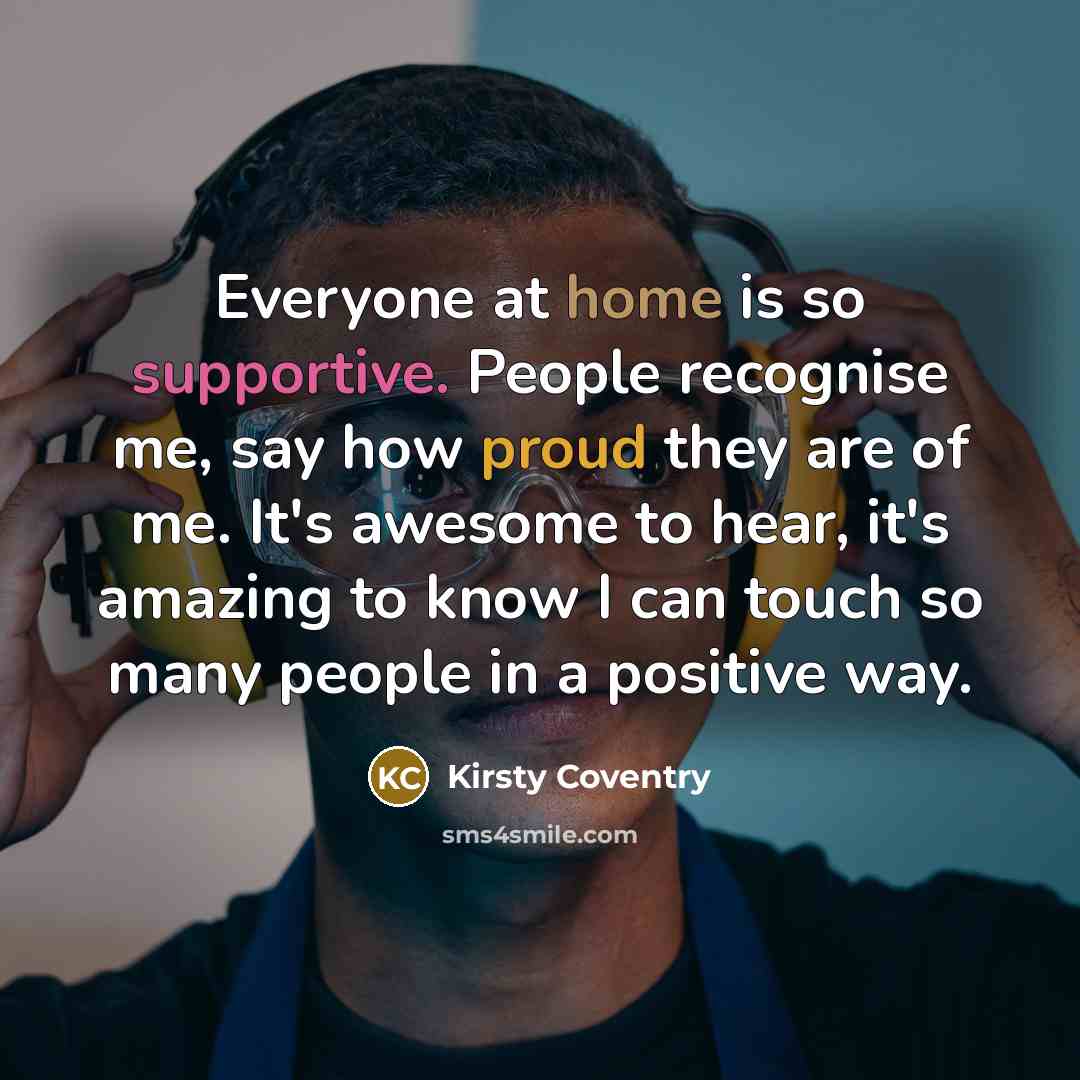 “Everyone at home is so supportive. People recognise me, say…” quote by Kirsty Coventry