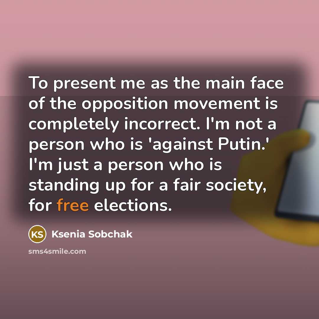 “To present me as the main face of the opposition…” quote by Ksenia Sobchak