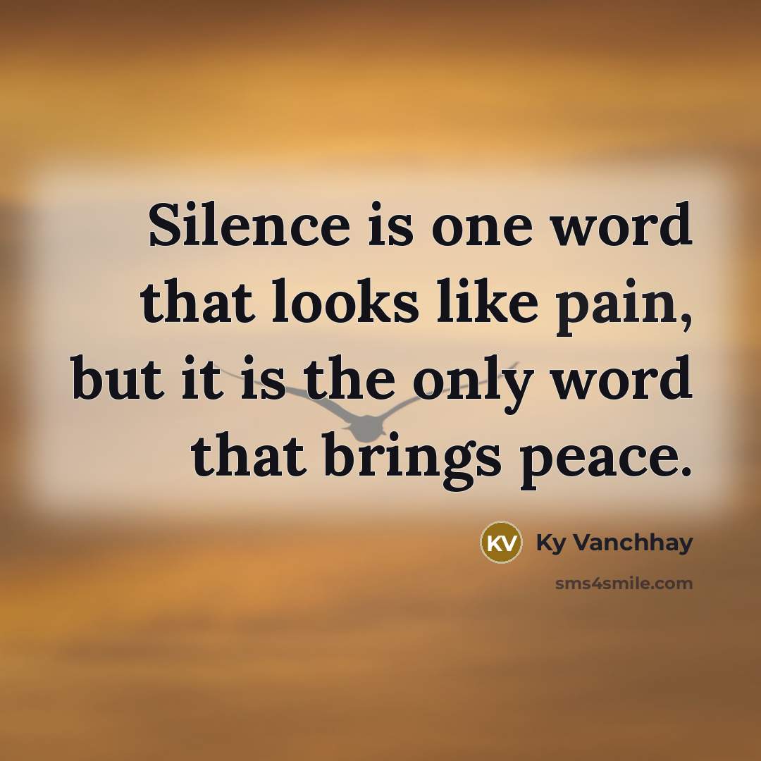 “Silence is one word that looks like pain, but it…” quote by Ky Vanchhay