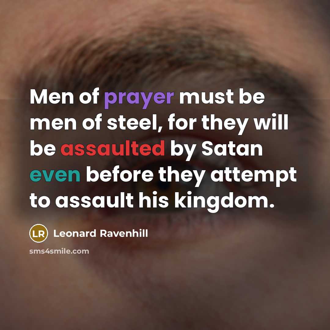 “Men of prayer must be men of steel, for they…” quote by Leonard Ravenhill