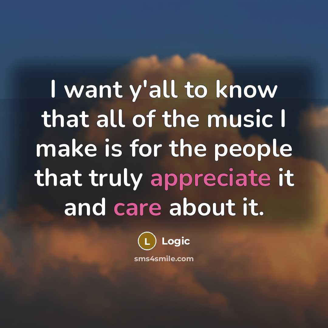 “I want y'all to know that all of the music…” quote by Logic