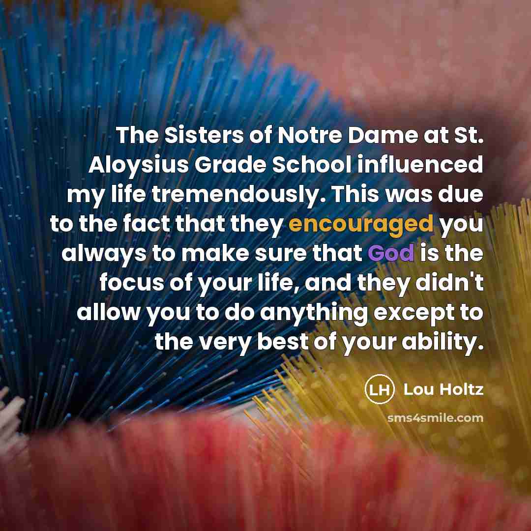“The Sisters of Notre Dame at St. Aloysius Grade School…” quote by Lou Holtz