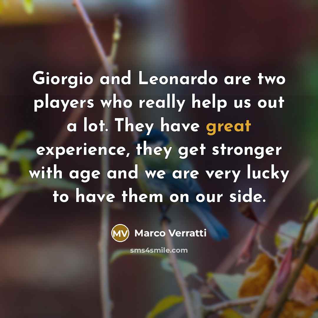 “Giorgio and Leonardo are two players who really help us…” quote by Marco Verratti