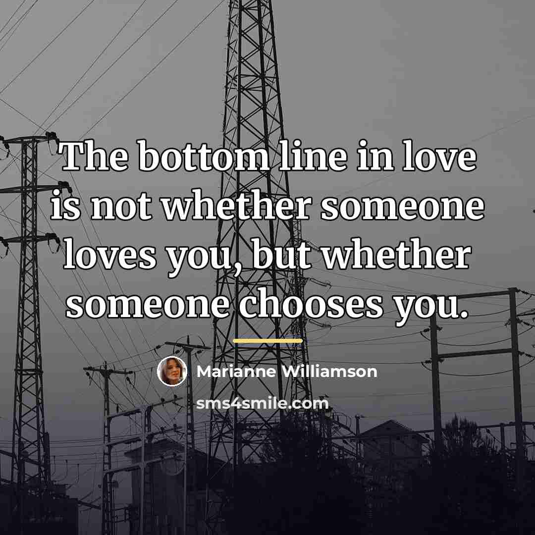 “The bottom line in love is not whether someone loves…” quote by Marianne Williamson