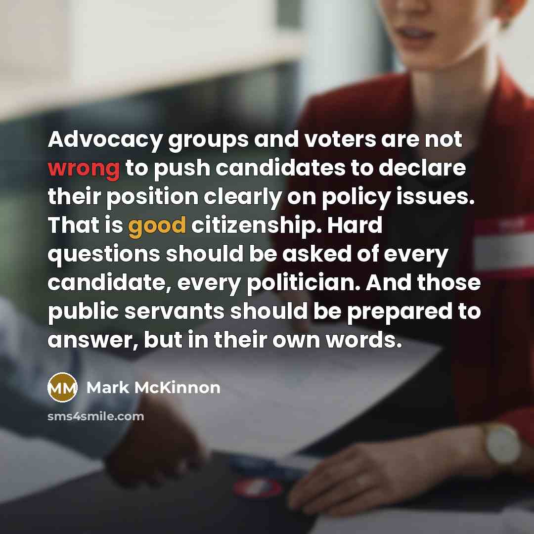 “Advocacy groups and voters are not wrong to push candidates…” quote by Mark McKinnon