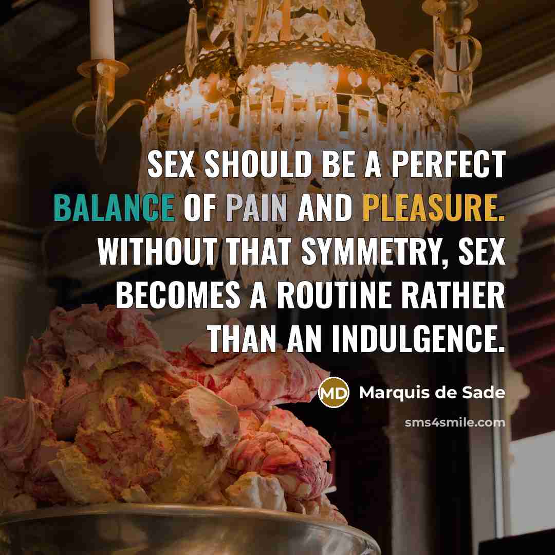 “Sex should be a perfect balance of pain and pleasure.…” quote by Marquis de Sade