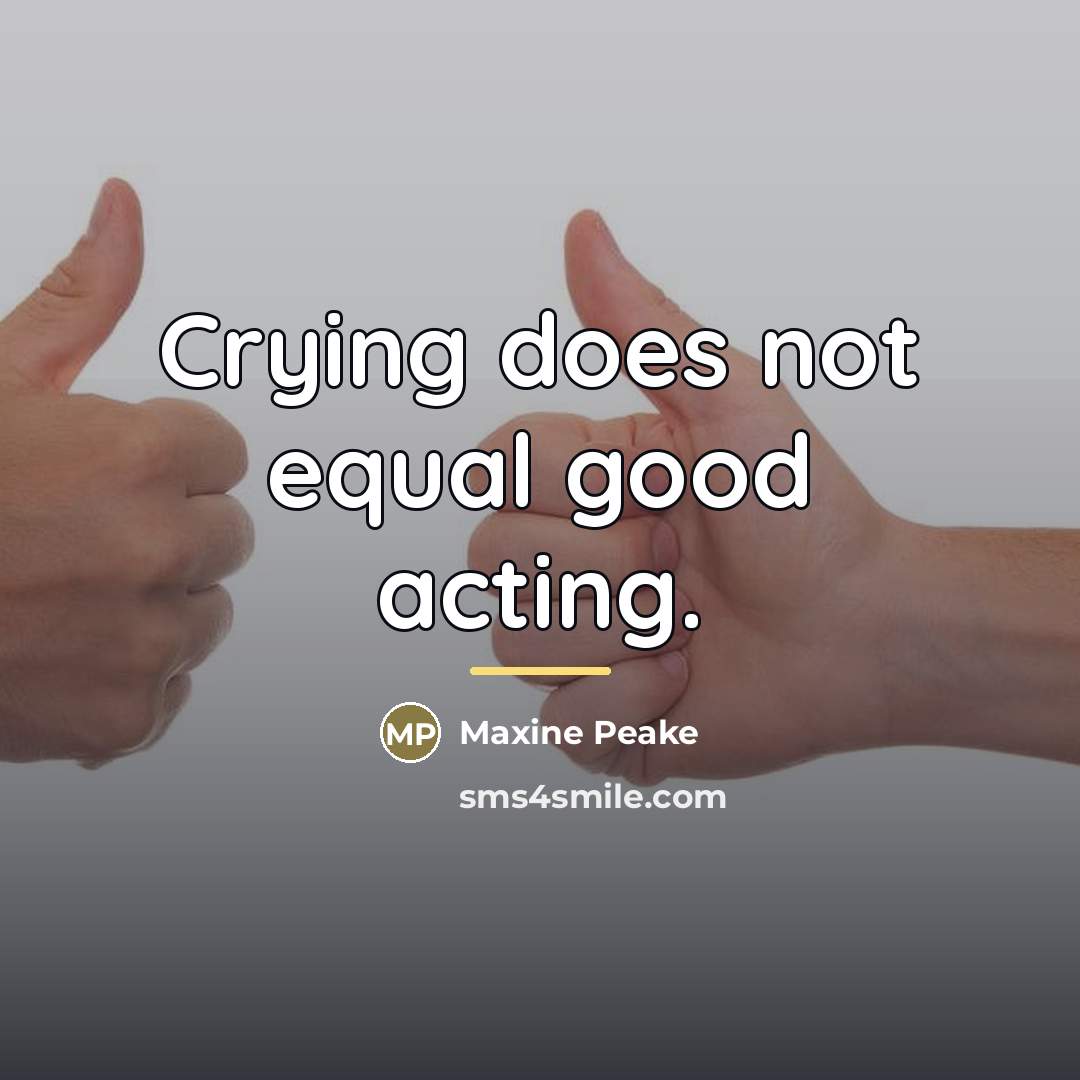 “Crying does not equal good acting.…” quote by Maxine Peake