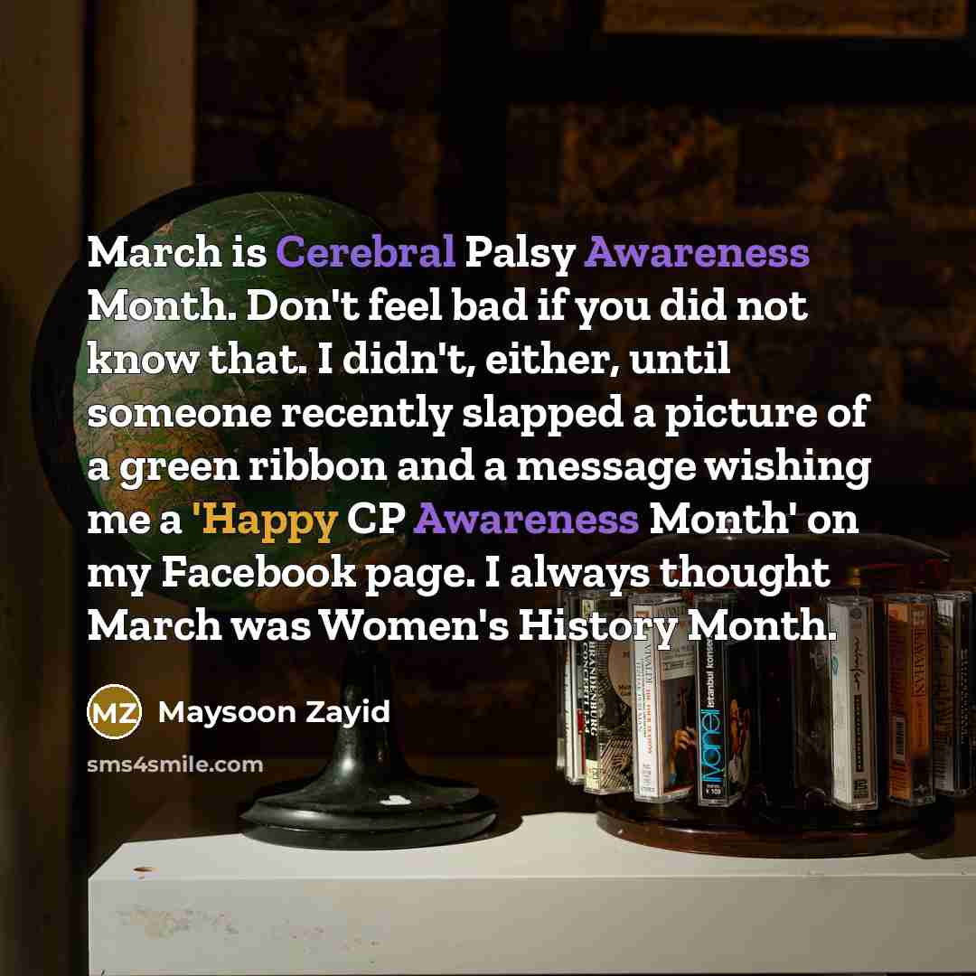 “March is Cerebral Palsy Awareness Month. Don't feel bad if…” quote by Maysoon Zayid