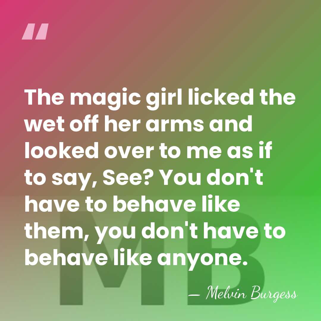 The magic girl licked the wet off her arms and looked over&hellip; - Melvin Burgess