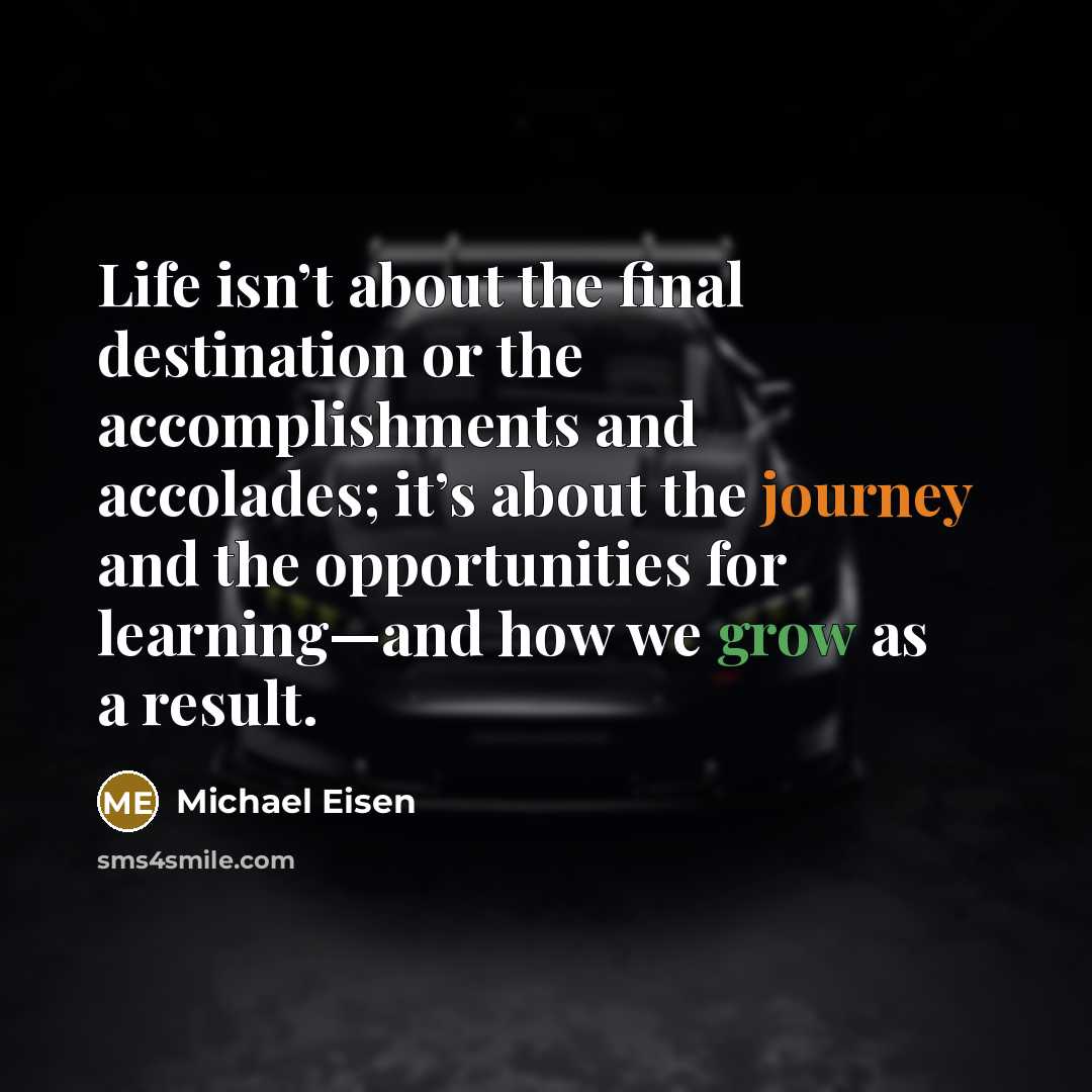 “Life isn’t about the final destination or the accomplishments and…” quote by Michael Eisen