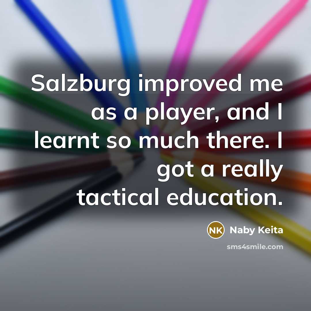 “Salzburg improved me as a player, and I learnt so…” quote by Naby Keita