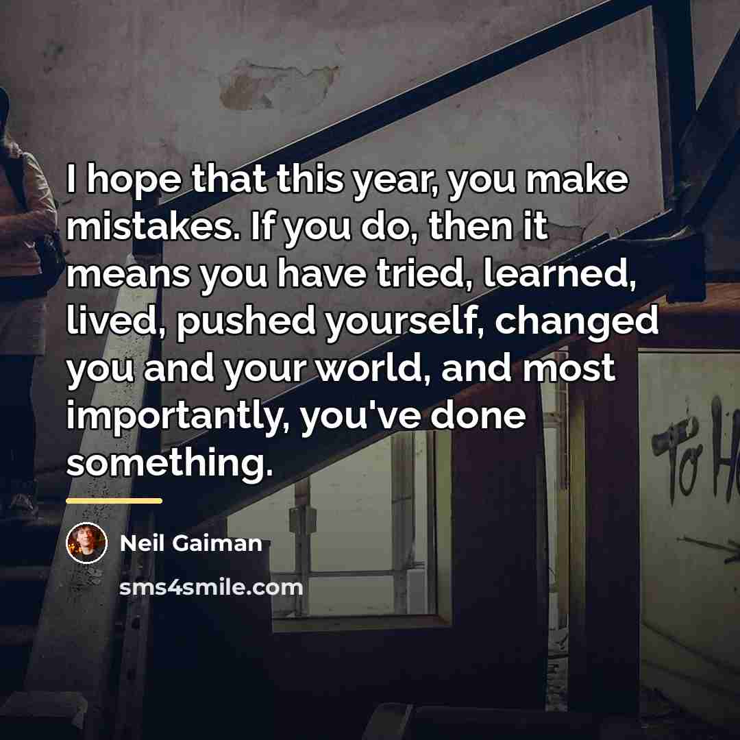 “I hope that this year, you make mistakes. If you…” quote by Neil Gaiman
