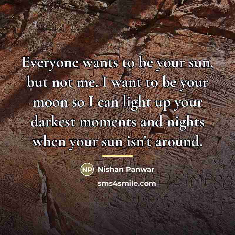 “Everyone wants to be your sun, but not me. I…” quote by Nishan Panwar