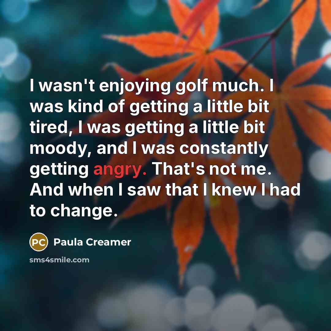 “I wasn't enjoying golf much. I was kind of getting…” quote by Paula Creamer