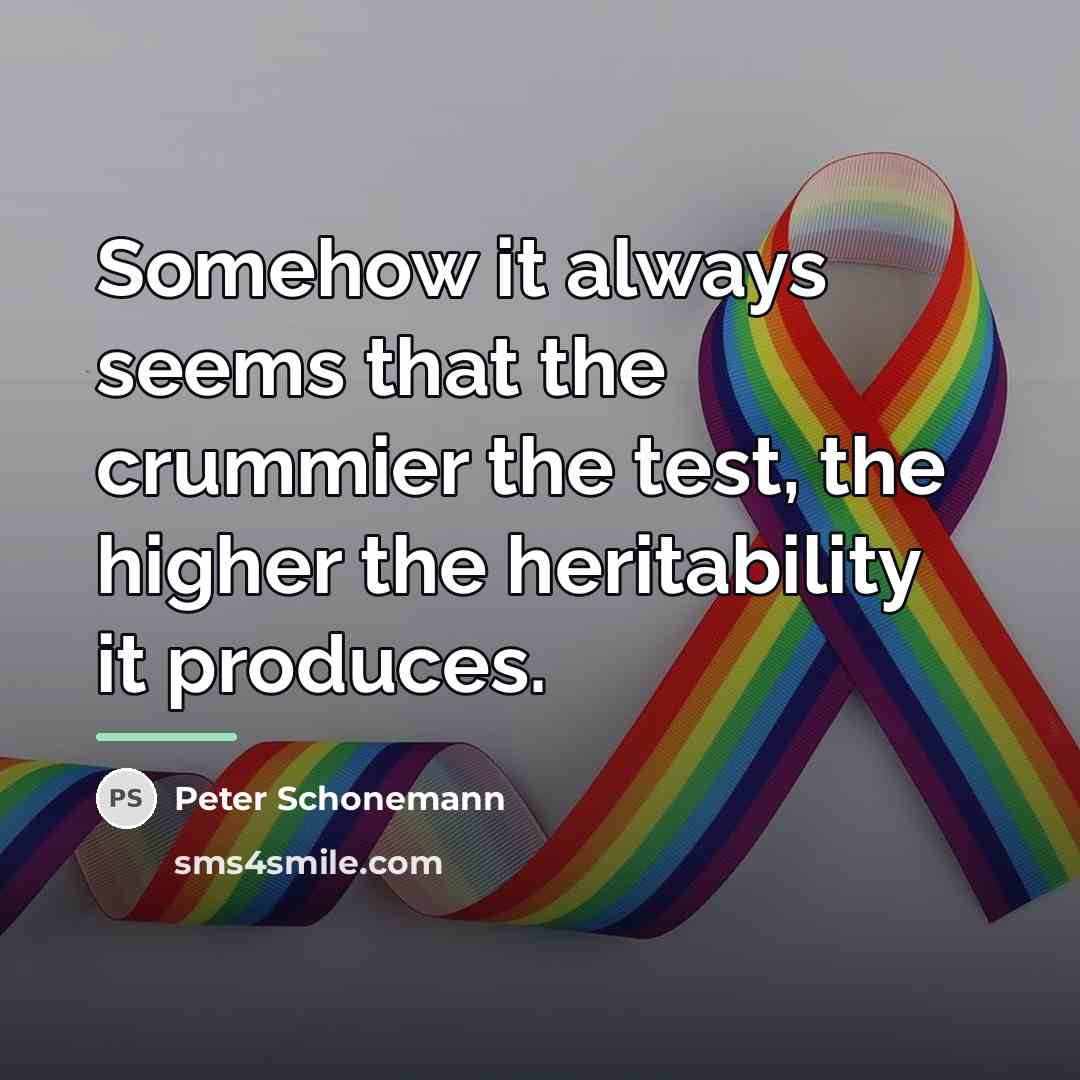 “Somehow it always seems that the crummier the test, the…” quote by Peter Schonemann