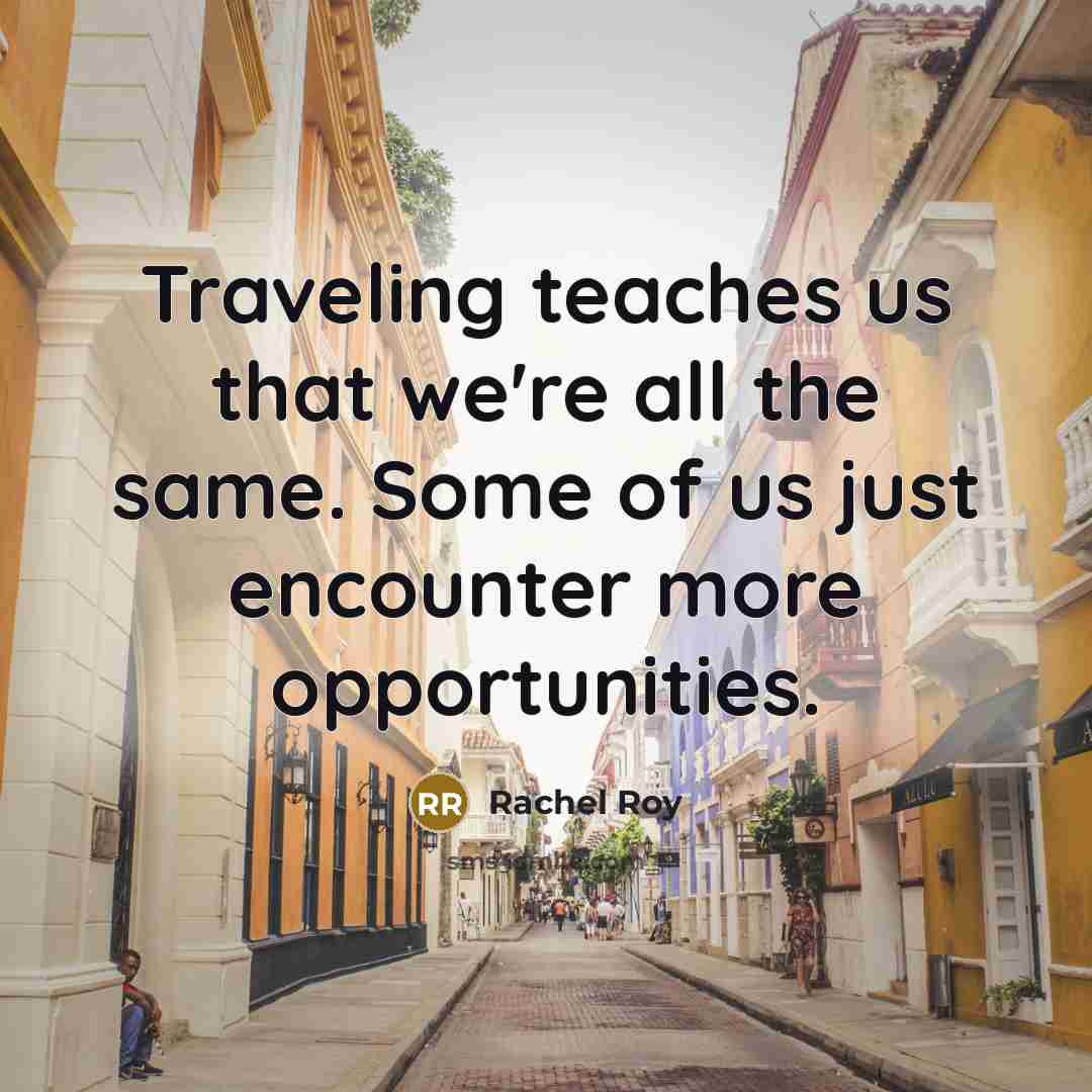 “Traveling teaches us that we're all the same. Some of…” quote by Rachel Roy