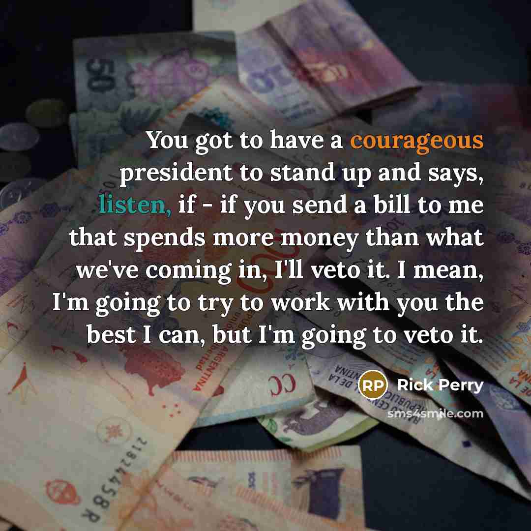 “You got to have a courageous president to stand up…” quote by Rick Perry
