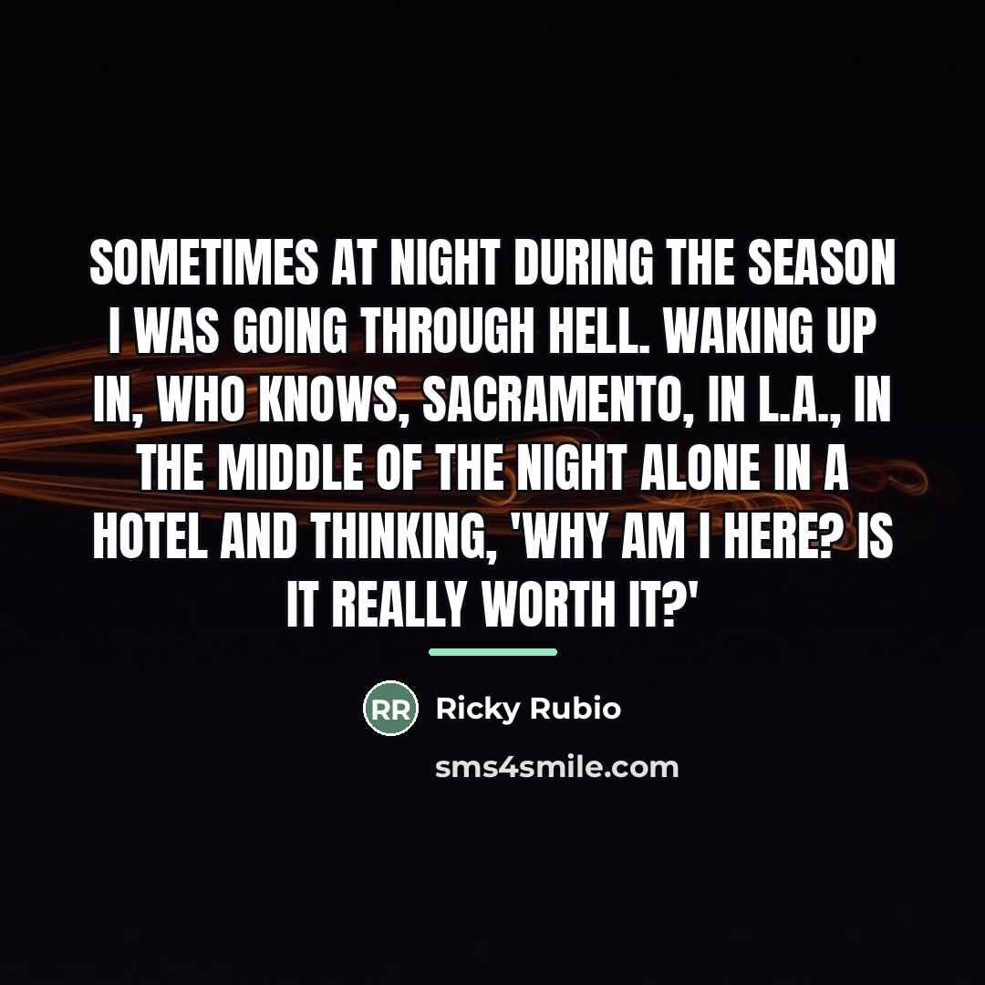 “Sometimes at night during the season I was going through…” quote by Ricky Rubio