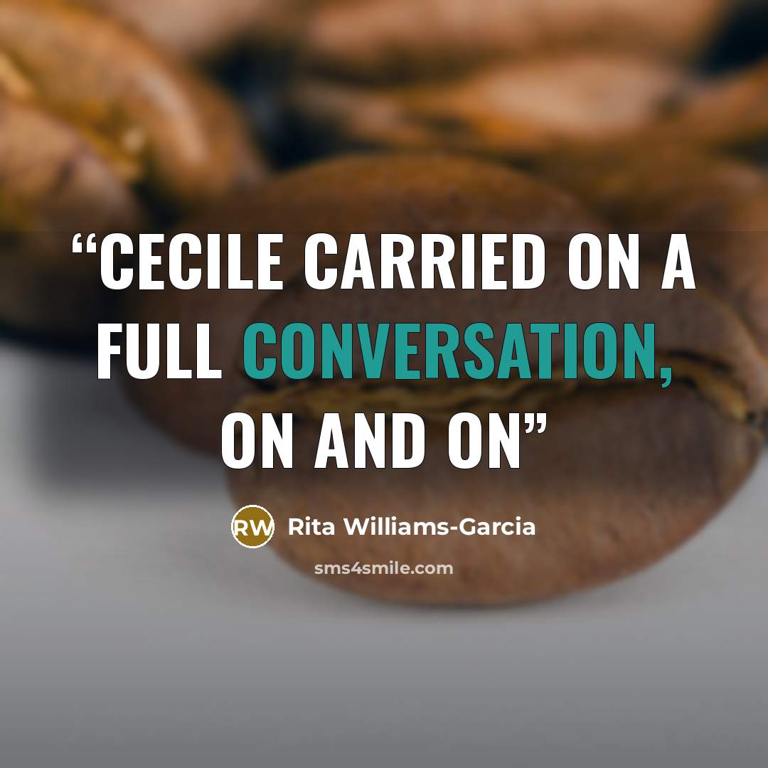 “Cecile carried on a full conversation, on and on” quote by Rita Williams-Garcia