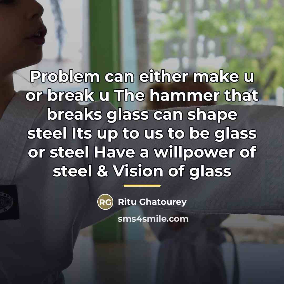 “Problem can either make u or break u The hammer…” quote by Ritu Ghatourey