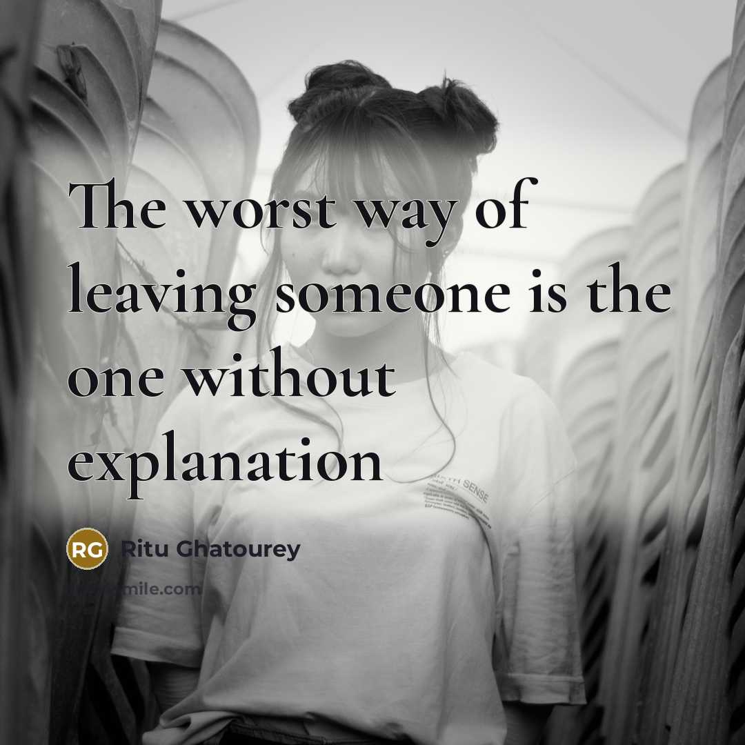 “The worst way of leaving someone is the one without…” quote by Ritu Ghatourey