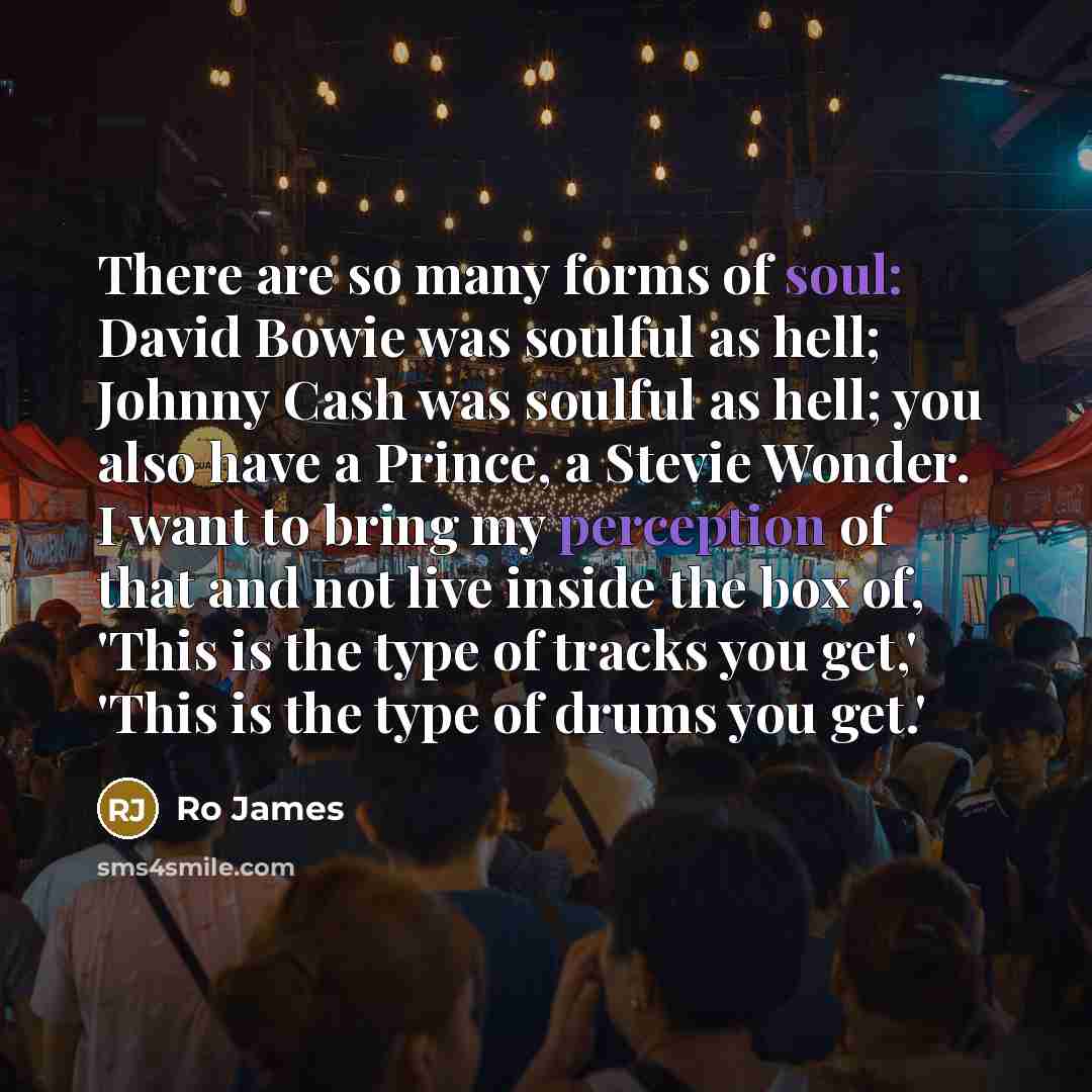 “There are so many forms of soul: David Bowie was…” quote by Ro James