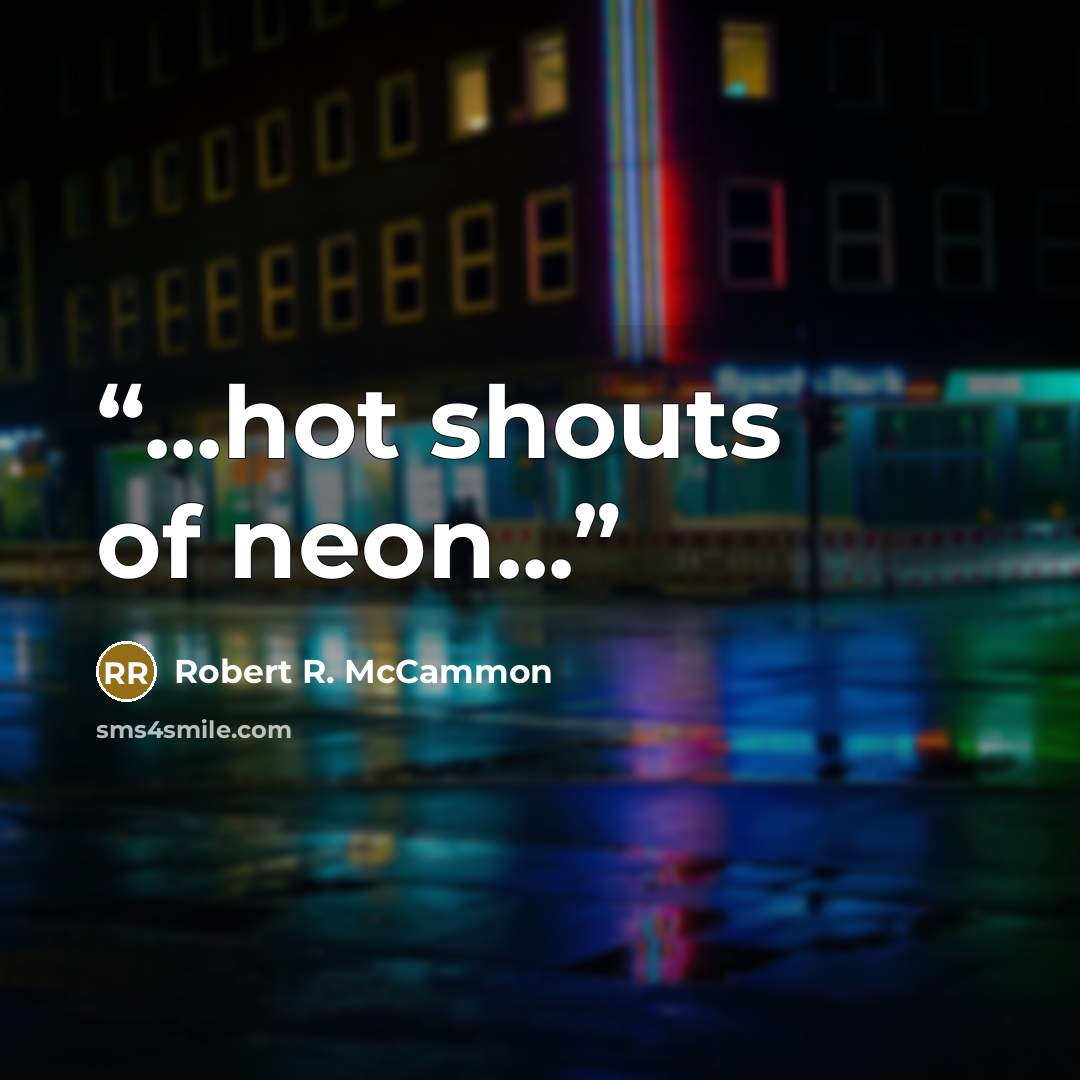 “...hot shouts of neon...” quote by Robert R. McCammon