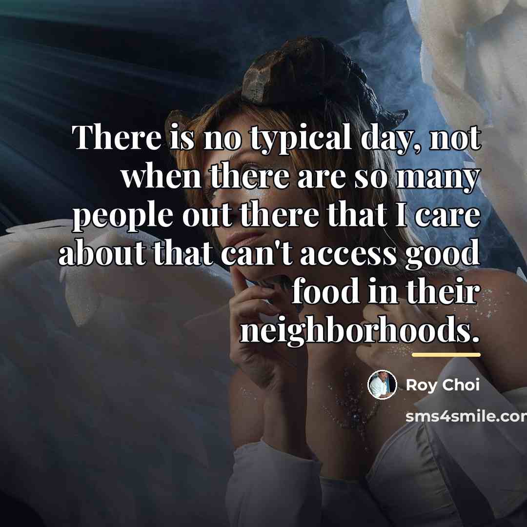 “There is no typical day, not when there are so…” quote by Roy Choi