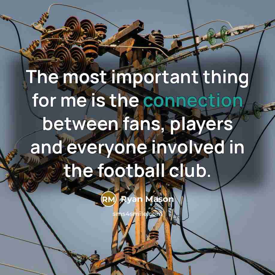 “The most important thing for me is the connection between…” quote by Ryan Mason